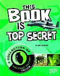 This Book Is Top Secret: A Collection of Awesome Military Trivia