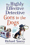 The Highly Effective Detective Goes to the Dogs: A Mystery