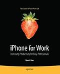 iPhone for Work: Increasing Productivity for Busy Professionals