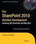 Pro SharePoint 2010 Solution Development: Combining .Net, Sharepoint, and Office 2010