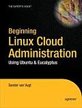 Beginning Linux Cloud Administration Using Ubuntu & Eucalyptus