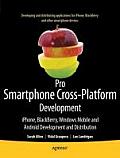 Pro Smartphone Cross-Platform Development: Iphone, Blackberry, Windows Mobile and Android Development and Distribution