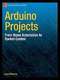 Arduino Projects From Home Automation to Rocket Control