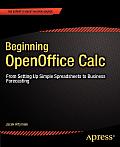 Beginning Openoffice Calc: From Setting Up Simple Spreadsheets to Business Forecasting