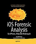 IOS Forensic Analysis: For Iphone, Ipad, and iPod Touch