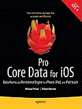 Pro Core Data for IOS: Data Access and Persistence Engine for Iphone, Ipad, and iPod Touch