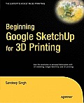 Beginning Google SketchUp for 3D Printing