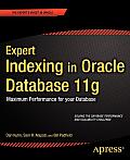 Expert Indexing in Oracle Database 11g Maximum Performance for Your Database