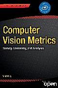 Computer Vision Metrics: Survey, Taxonomy, and Analysis
