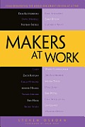 Makers At Work Folks Reinventing the World One Object or Idea at a Time
