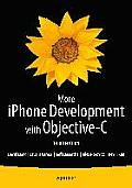More iPhone Development with Objective-C: Further Explorations of the IOS SDK