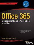 Office 365: Migrating and Managing Your Business in the Cloud