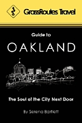Grassroutes Travel Guide to Oakland The Soul of the City Next Door