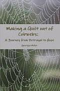 Making a Quilt Out of Cobwebs A Journey from Betrayal to Hope