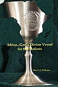 Africa...God's Divine Vessel for the Nations