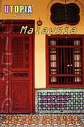 Utopia Guide to Malaysia (2nd Edition): The Gay and Lesbian Scene in 17 Cities Including Kuala Lumpur, Penang, Johor Bahru and Langkawi