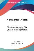 Daughter of Han The Autobiography of a Chinese Working Woman
