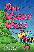 One Wacky Wasp: The Perfect Children's Book for Kids Ages 3-6 Who Are Learning to Read