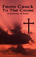 From Crack to the Cross A Journey of Hope