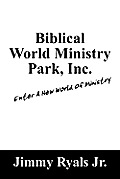 Biblical World Ministry Park, Inc.: Enter a New World of Ministry