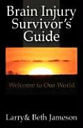 Brain Injury Survivors Guide Welcome to Our World