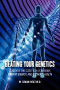 Beating Your Genetics: Discover the Code to a Lean Body, Vibrant Energy, and Ultimate Health