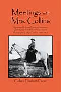 Meetings With Mrs. Collins: Sketches of Life and Events on Montana's Open Range; from the Diaries of Frontier Photographer Evelyn Cameron, 1893-19