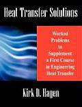 Heat Transfer Solutions: Worked Problems to Supplement a First Course in Engineering Heat Transfer