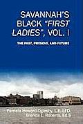Savannah's Black First Ladies, Vol. I: The Past, Present, and Future