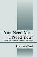 You Need Me...I Need You: Holy Matrimony-What a Privilege