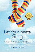 Let Your Innate Sing: The Key to Finding the Life of Your Dreams
