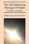The All-Embracing Message of Islam: Fi Rihab Al-Risalah