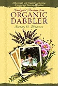 Backyard Musings of an Organic Dabbler: Alzheimer's and Organic Gardening: A Journey of Hope and Healing