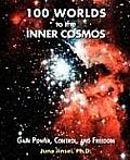 100 Worlds to the Inner Cosmos Gain Power Control & Freedom