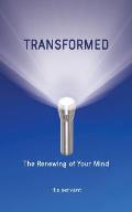 Transformed: The Renewing of Your Mind