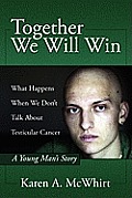 Together We Will Win: What Happen's When We Don't Talk about Testicular Cancer
