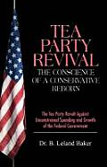 Tea Party Revival: The Conscience of a Conservative Reborn: The Tea Party Revolt Against Unconstrained Spending and Growth of the Federal