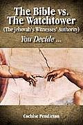 The Bible vs. the Watchtower (the Jehovah's Witnesses' Authority)