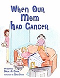When Our Mom Had Cancer