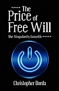 The Price of Free Will: The Singularity Cometh