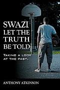 Swazi Let the Truth Be Told: Taking a Look at the Past