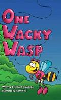 One Wacky Wasp: The Perfect Children's Book for Kids Ages 3-6 Who Are Learning To Read