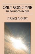 Only God's Man: The Calling of a Pastor