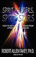 Spirit Masters, Spirit Stars: How to Get a Great Reading from a Psychic Spirit Medium