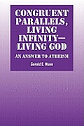 Congruent Parallels Living Infinity Living God An Answer to Atheism