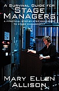 A Survival Guide for Stage Managers: A Practical Step-By-Step Handbook to Stage Management