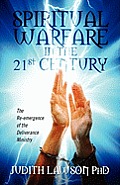 Spiritual Warfare in the 21st Century: The Re-Emergence of the Deliverance Ministry