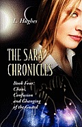 The Sara Chronicles Book Four: Chaos, Confusion and Changing of the Guard