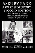 Asbury Park: A West Side Story -Second Edition: A Pictorial Journey Through the Eyes of Joseph A. Carter, Sr.