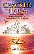 Cracked Tiara: Recovering from Affairs, Major Disappointments, & Emotional Abuse Within the Marriage